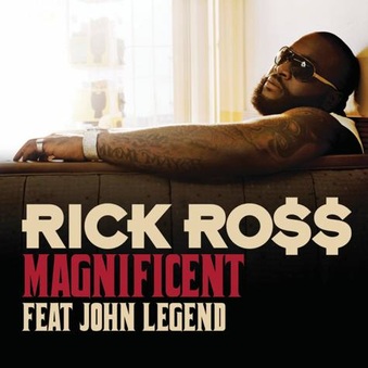 RICK ROSS & JOHN LEGEND = "MAGNIFICENT"
