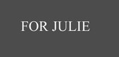 FOR JULIE