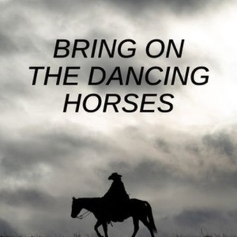 Bring On The Dancing Horses